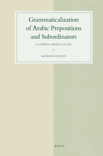 Grammaticalization of Arabic Prepositions and Subordinators: A Corpus-based Study