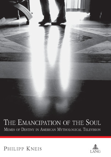 The Emancipation of the Soul: Memes of Destiny in American Mythological Television