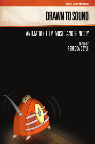 Drawn to Sound: Animation Film Music and Sonicity