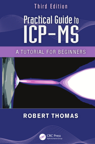 Practical Guide to ICP-MS: A Tutorial for Beginners, Third Edition