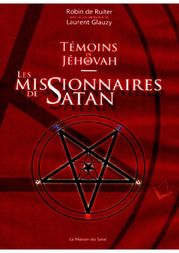 Témoins de Jéhovah : Les missionnaires de Satan