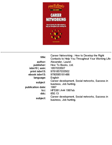 Career Networking: How to Develop the Right Contacts to Help You Throughout Your Working Life (Jobs and Careers)