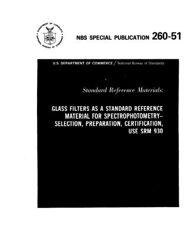 Standard Reference Materials: Glass Filters as a Standard Reference Material for Spectrophotometry-Selection, Preparation, Certification, Use SRM 930