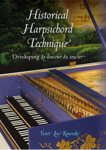 Historical Harpsichord Technique: Developing La douceur du toucher