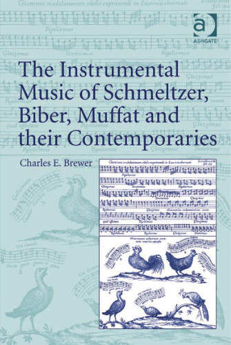 The Instrumental Music of Schmeltzer, Biber, Muffat and Their Contemporaries