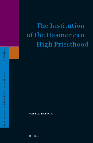 The Institution of the Hasmonean High Priesthood