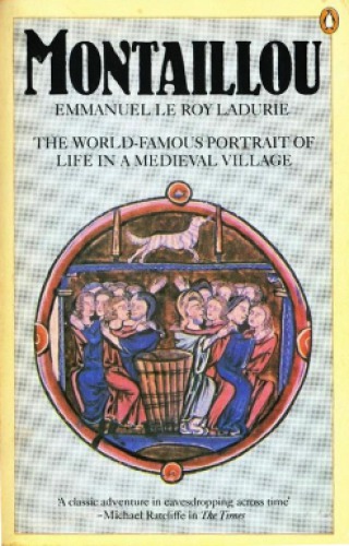 Montaillou: Cathars and Catholics in a French Village, 1294-1324