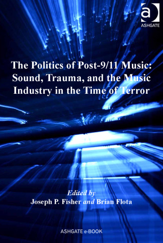 The Politics of Post-9/11 Music: Sound, Trauma, and the Music Industry in the Time of Terror
