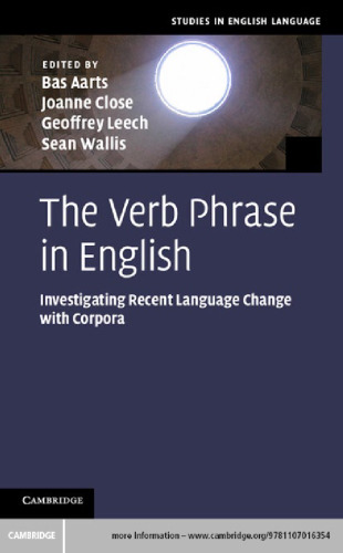 The Verb Phrase in English: Investigating Recent Language Change with Corpora