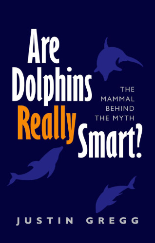 Are Dolphins Really Smart?: The mammal behind the myth