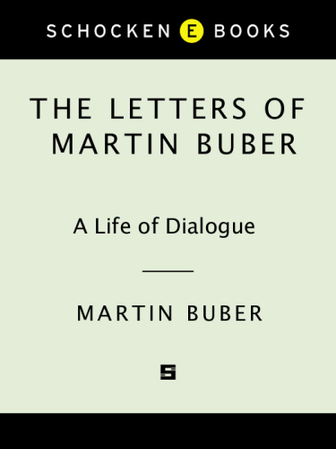 The Letters of Martin Buber: A Life of Dialogue