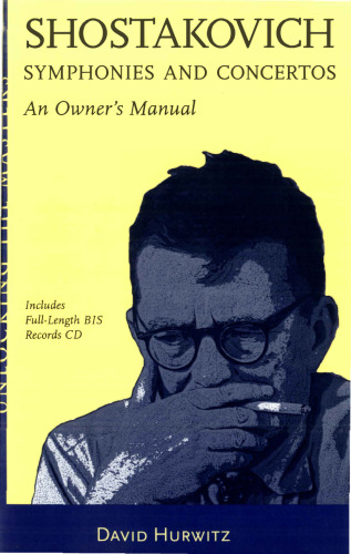 Shostakovich Symphonies and Concertos - An Owner's Manual: Unlocking the Masters Series