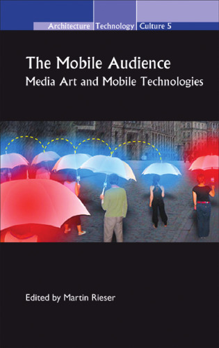 The Mobile Audience: Media Art and Mobile Technologies
