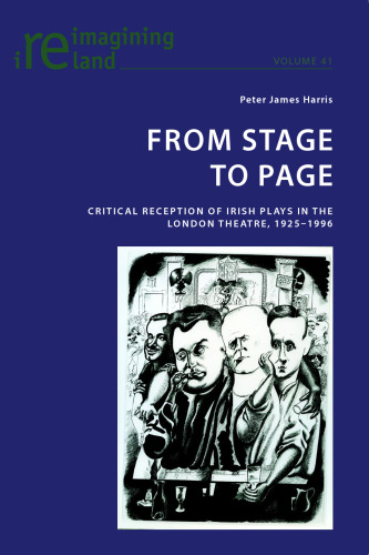 From Stage to Page: Critical Reception of Irish Plays in the London Theatre, 1925-1996