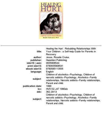 Healing the Hurt_ Rebuilding Relationships With Your Children _ A Self-Help Guide for Parents in Recovery