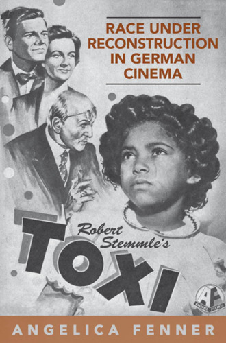 Race under Reconstruction in German Cinema: Robert Stemmle's Toxi