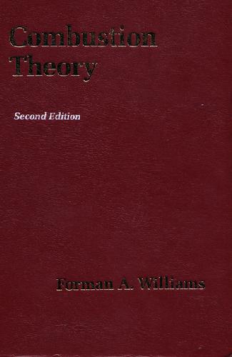 Combustion theory: the fundamental theory of chemically reacting flow systems