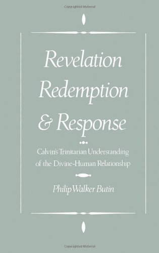 Revelation, Redemption, and Response: Calvin's Trinitarian Understanding of the Divine-Human Relationship