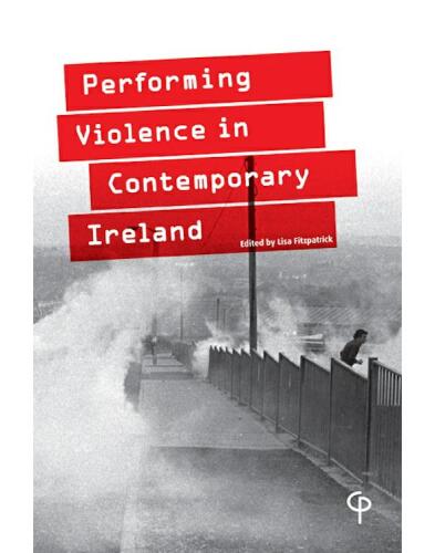 Performing Violence in Contemporary Ireland