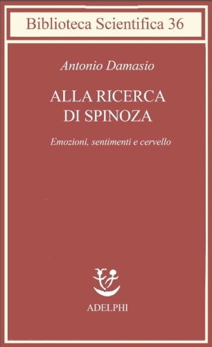 Alla ricerca di Spinoza. Emozioni, sentimenti e cervello