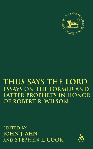 Thus Says the LORD: Essays on the Former and Latter Prophets in Honor of Robert R. Wilson