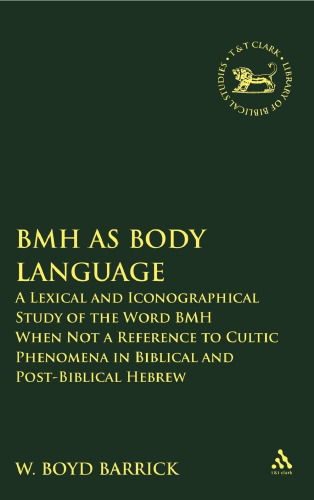 BMH as Body Language: A Lexical and Iconographical Study of the Word BMH When Not a Reference to Cultic Phenomena in Biblical and Post-Biblical Hebrew