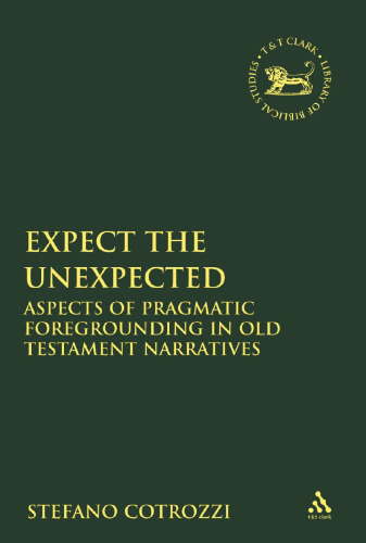 Expect the Unexpected: Aspects of Pragmatic Foregrounding in Old Testament Narratives