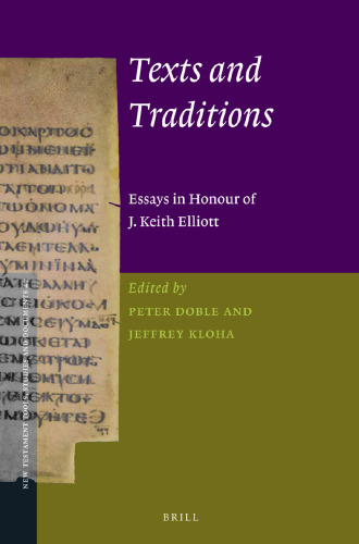Texts and Traditions: Essays in Honour of J. Keith Elliot