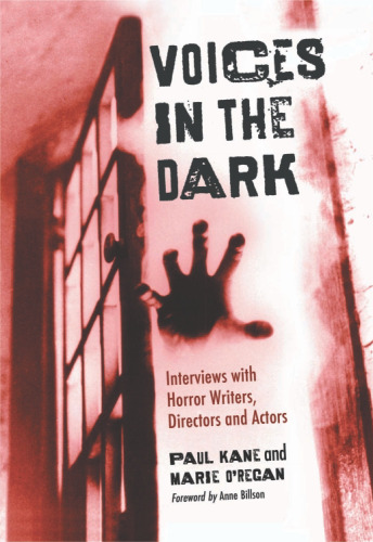Voices in the Dark: Interviews with Horror Writers, Directors and Actors