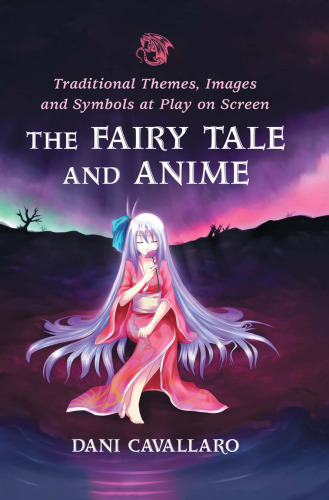 The Fairy Tale and Anime: Traditional Themes, Images and Symbols at Play on Screen
