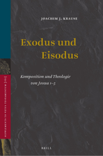 Exodus und Eisodus: Komposition und Theologie von Josua 1-5