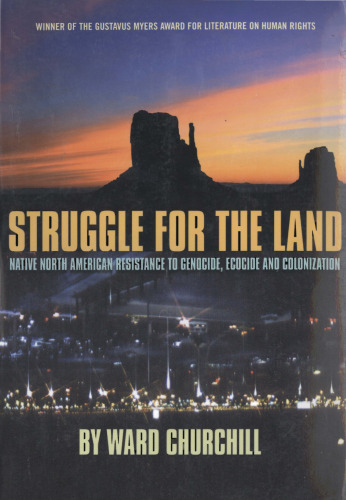 Struggle for the Land: Native North American Resistance to Genocide, Ecocide, and Colonization