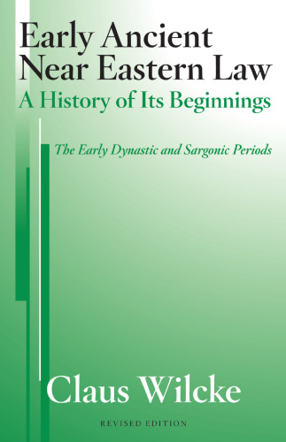 Early Ancient Near Eastern Law. A History of Its Beginnings: The Early Dynastic and Sargonic Periods