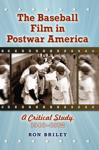 The Baseball Film in Postwar America: A Critical Study, 1948-1962