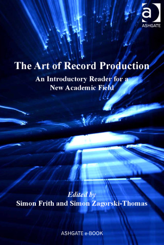 The Art of Record Production: An Introductory Reader for a New Academic Field