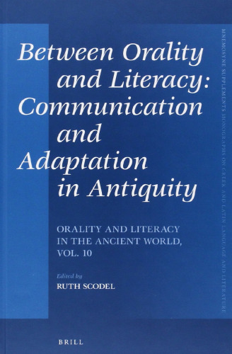 Between Orality and Literacy: Communication and Adaptation in Antiquity