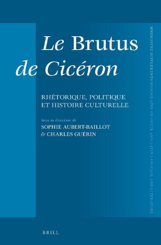 Le Brutus de Cicéron: Rhétorique, Politique et Histoire Culturelle