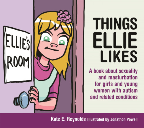 Things Ellie Likes: A Book about Sexuality and Masturbation for Girls and Young Women with Autism and Related Conditions