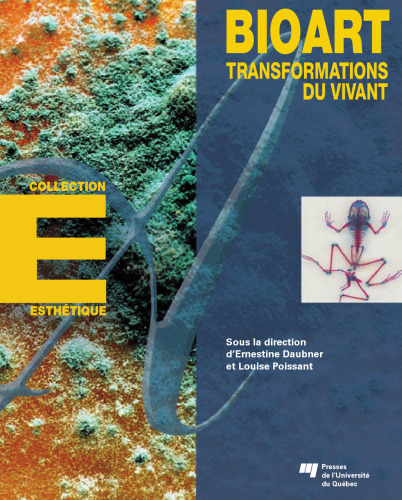 Bioart : Transformations du vivant