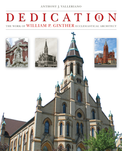 Dedication: The Work of William P. Ginther, Ecclesiastical Architect