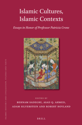 Islamic Cultures, Islamic Contexts: Essays in Honor of Professor Patricia Crone