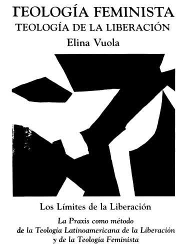 Teología feminista : teología de la liberación : (la praxis como método de la teología latinoamericana de la liberación y de la teología feminista)
