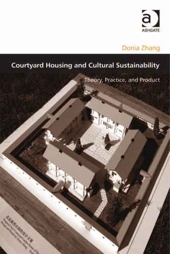 Courtyard Housing and Cultural Sustainability: Theory, Practice, and Product