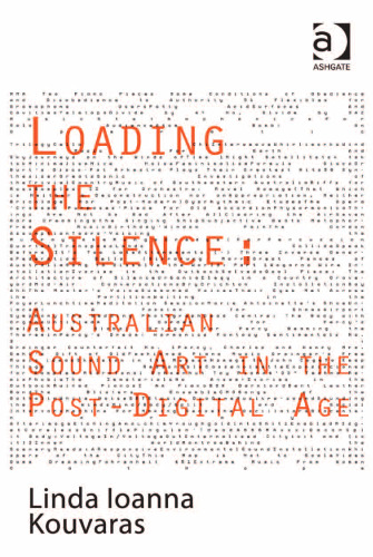 Loading the Silence: Australian Sound Art in the Post-Digital Age