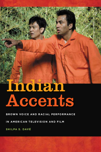 Indian Accents: Brown Voice and Racial Performance in American Television and Film