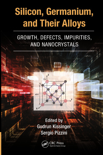 Silicon, Germanium, and Their Alloys: Growth, Defects, Impurities, and Nanocrystals
