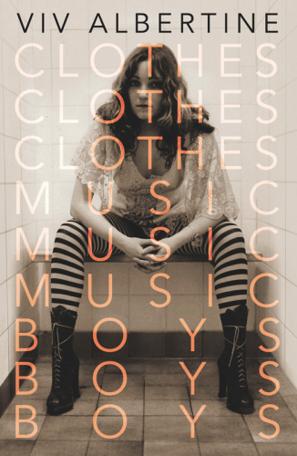 Clothes, Clothes, Clothes. Music, Music, Music. Boys, Boys, Boys.: A Memoir