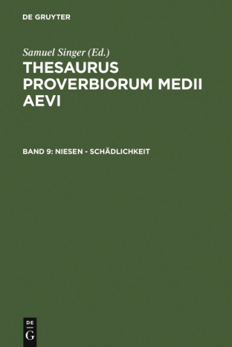 Thesaurus proverbiorum medii aevi, 9, Niesen - Schadlichkeit (German Edition)