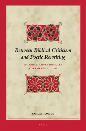 Between Biblical Criticism and Poetic Rewriting: Interpretative Struggles over Genesis 32:22-32