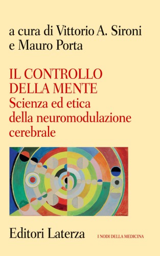 Il controllo della mente. Scienza ed etica della neuromodulazione cerebrale  ISBN-10: 8842097608 ISBN-13: 978-8842097600